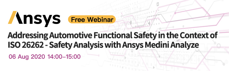 Addressing Automotive Functional Safety in the Context of ISO 26262 - Safety Analysis with Ansys Medini Analyze  Addressing Automotive Functional Safety in the Context of ISO 26262 - Safety Analysis with Ansys Medini Analyze