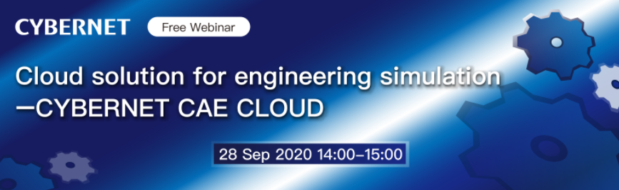 Cloud solution for engineering simulation –CYBERNET CAE CLOUD-  Cloud solution for engineering simulation –CYBERNET CAE CLOUD-